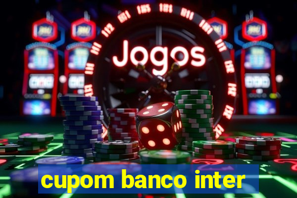 cupom banco inter